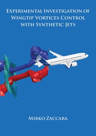 Experimental investigation of wingtip vortices control with synthetic jets - Librerie.coop