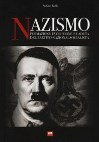 Nazismo. Formazione, evoluzione e caduta del partito nazionalsocialista - Librerie.coop