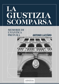 La giustizia scomparsa. Memorie di un'antica pretura - Librerie.coop La giustizia scomparsa. Memorie di un'antica pretura - Librerie.coop