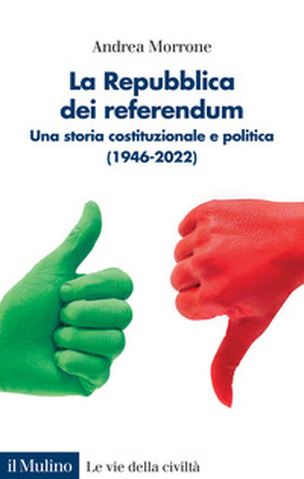 La Repubblica dei referendum. Una storia costituzionale e politica (1946-2022) - Librerie.coop La Repubblica dei referendum. Una storia costituzionale e politica (1946-2022) - Librerie.coop