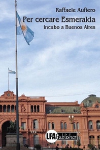 Per cercare Esmeralda. Incubo a Buenos Aires - Librerie.coop