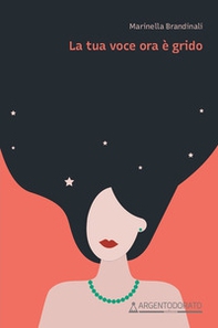 La tua voce ora è grido - Librerie.coop