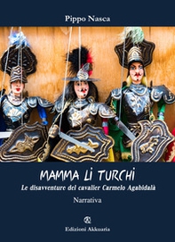 Mamma li turchi. Le disavventure del cavalier Carmelo Agabidalà - Librerie.coop