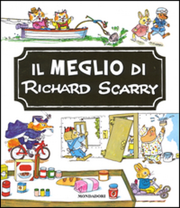 Il meglio di Richard Scarry - Librerie.coop Il meglio di Richard Scarry - Librerie.coop