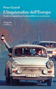 L'inquietudine dell'Europa. Come la migrazione ha rimodellato un continente - Librerie.coop