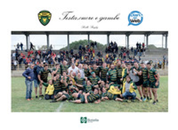 Testa, cuore e gambe. Biella Rugby - Librerie.coop Testa, cuore e gambe. Biella Rugby - Librerie.coop