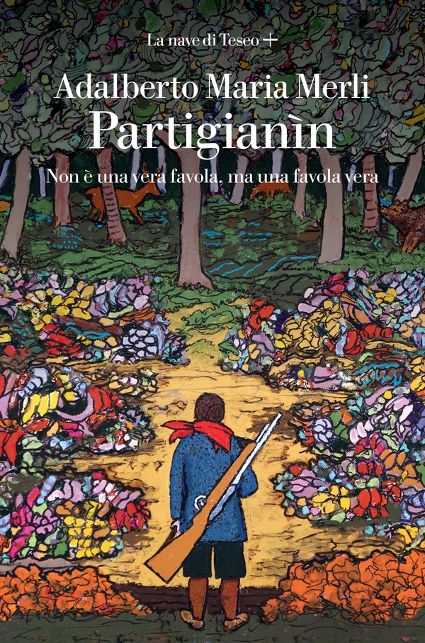 Partigianìn. Non è una vera favola, ma una favola vera - Librerie.coop Partigianìn. Non è una vera favola, ma una favola vera - Librerie.coop