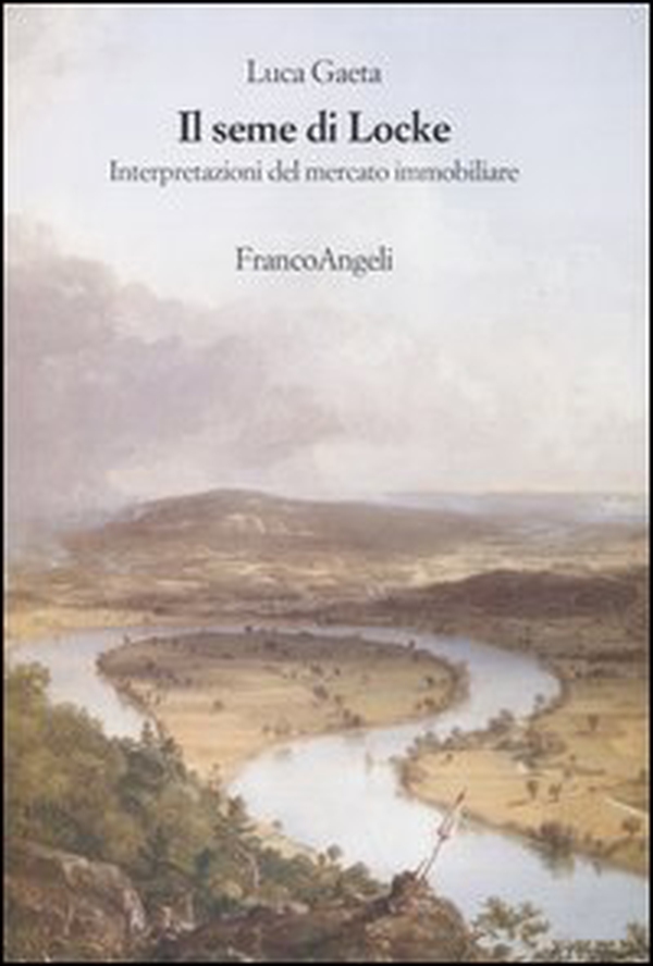 Il seme di Locke. Interpretazioni del mercato immobiliare - Librerie.coop Il seme di Locke. Interpretazioni del mercato immobiliare - Librerie.coop