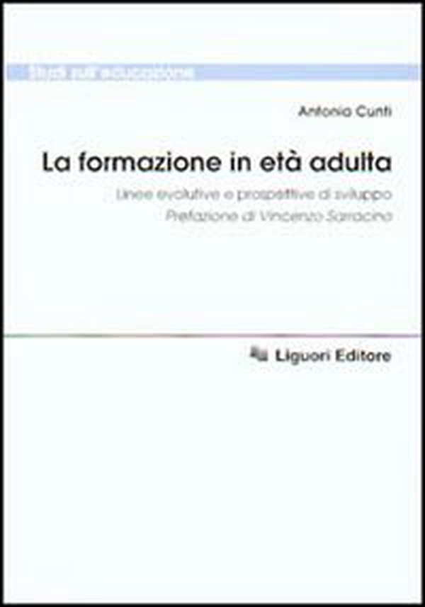 La formazione in età adulta. Linee evolutive e prospettive di sviluppo - Librerie.coop La formazione in età adulta. Linee evolutive e prospettive di sviluppo - Librerie.coop