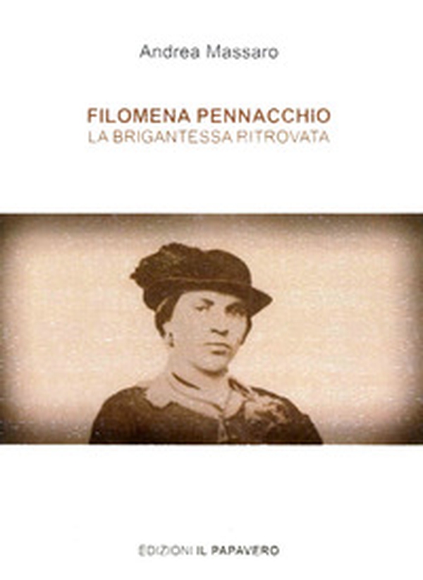 Filomena Pennacchio. La brigantessa ritrovata - Librerie.coop Filomena Pennacchio. La brigantessa ritrovata - Librerie.coop