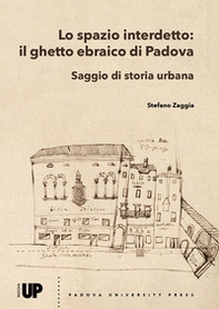 Lo spazio interdetto: il ghetto ebraico di Padova. Saggio di storia urbana - Librerie.coop