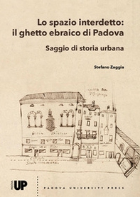 Lo spazio interdetto: il ghetto ebraico di Padova. Saggio di storia urbana - Librerie.coop Lo spazio interdetto: il ghetto ebraico di Padova. Saggio di storia urbana - Librerie.coop