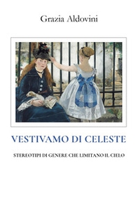 Vestivamo di celeste. Stereotipi di genere che limitano il cielo - Librerie.coop