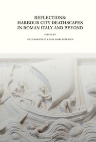 Reflections: harbour city deathscapes in roman Italy and beyond - Librerie.coop