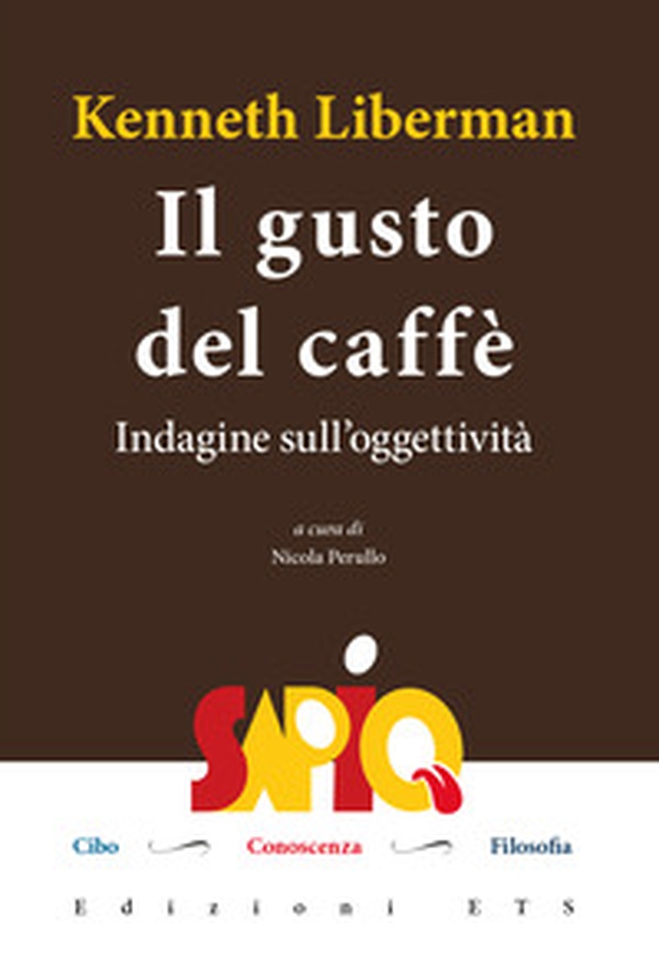 Il gusto del caffè. Indagine sull'oggettività - Librerie.coop Il gusto del caffè. Indagine sull'oggettività - Librerie.coop