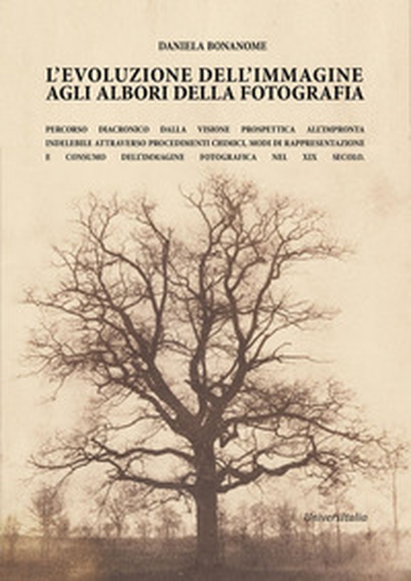 L'evoluzione dell'immagine agli albori della fotografia... Percorso diacronico dalla visione prospettica all'impronta indelebile attraverso procedimenti chimici, modi di rappresentazione e consumo dell'immagine fotografica nel XIX secolo - Librerie.coop L'evoluzione dell'immagine agli albori della fotografia... Percorso diacronico dalla visione prospettica all'impronta indelebile attraverso procedimenti chimici, modi di rappresentazione e consumo dell'immagine fotografica nel XIX secolo - Librerie.coop