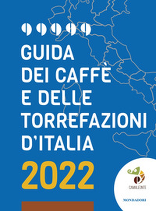 Guida dei caffè e delle torrefazioni d'Italia 2022 - Librerie.coop Guida dei caffè e delle torrefazioni d'Italia 2022 - Librerie.coop