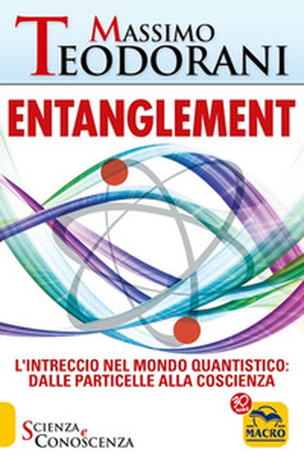 Entanglement. L'intreccio nel mondo quantistico: dalle particelle alla coscienza - Librerie.coop Entanglement. L'intreccio nel mondo quantistico: dalle particelle alla coscienza - Librerie.coop