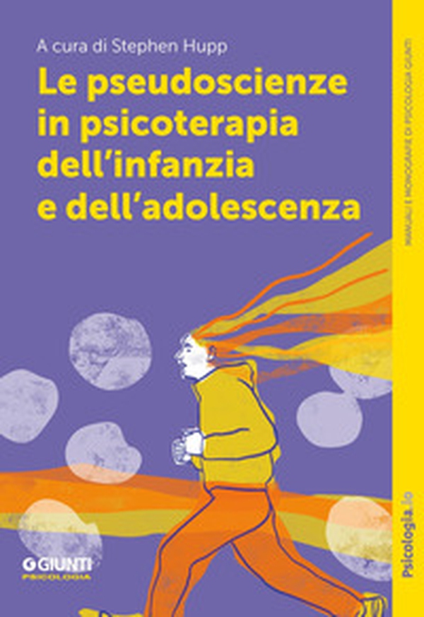 Le pseudoscienze in psicoterapia dell'infanzia e dell'adolescenza - Librerie.coop