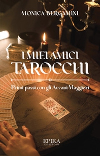 I miei amici Tarocchi. Primi passi con gli Arcani Maggiori - Librerie.coop