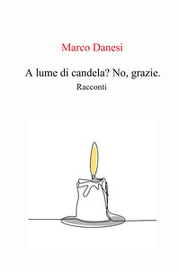 A lume di candela? No, grazie.. racconti - Librerie.coop A lume di candela? No, grazie.. racconti - Librerie.coop