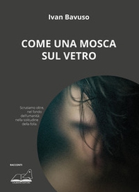 Come una mosca sul vetro - Librerie.coop