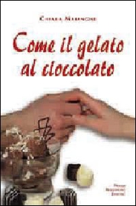 Come il gelato al cioccolato - Librerie.coop Come il gelato al cioccolato - Librerie.coop