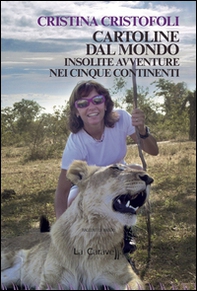 Cartoline dal mondo. Insolite avventure nei cinque continenti - Librerie.coop