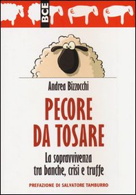 Pecore da tosare. La sopravvivenza tra banche, crisi e truffe - Librerie.coop Pecore da tosare. La sopravvivenza tra banche, crisi e truffe - Librerie.coop