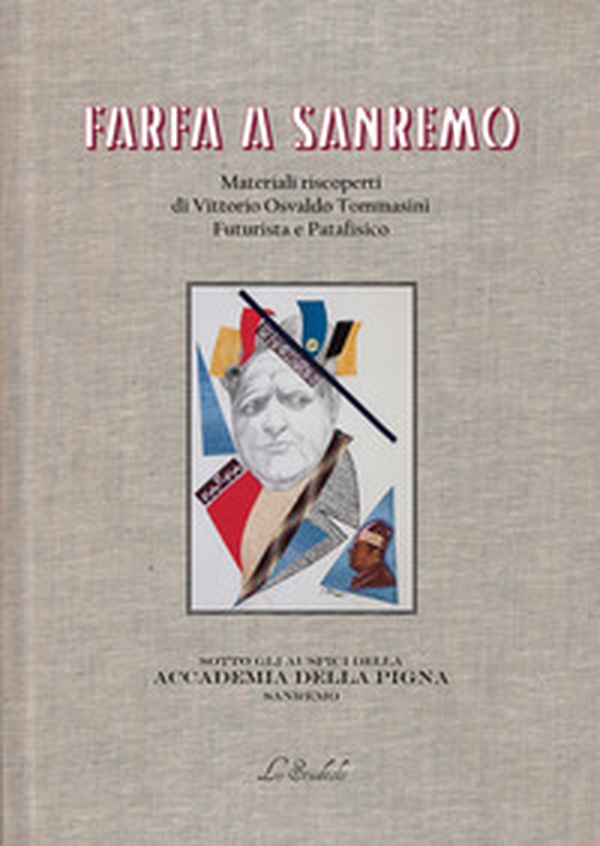 Farfa a Sanremo. Materiali riscoperti di Vittorio Osvaldo Tommasini, futurista e patafisico - Librerie.coop Farfa a Sanremo. Materiali riscoperti di Vittorio Osvaldo Tommasini, futurista e patafisico - Librerie.coop