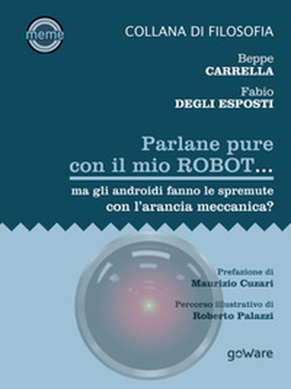 Parlane pure con il mio robot... ma gli androidi fanno le spremute con l'arancia meccanica? - Librerie.coop Parlane pure con il mio robot... ma gli androidi fanno le spremute con l'arancia meccanica? - Librerie.coop