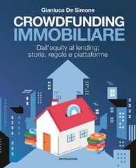 Crowdfunding immobiliare. Dall'equity al lending: storia, regole e piattaforme - Librerie.coop