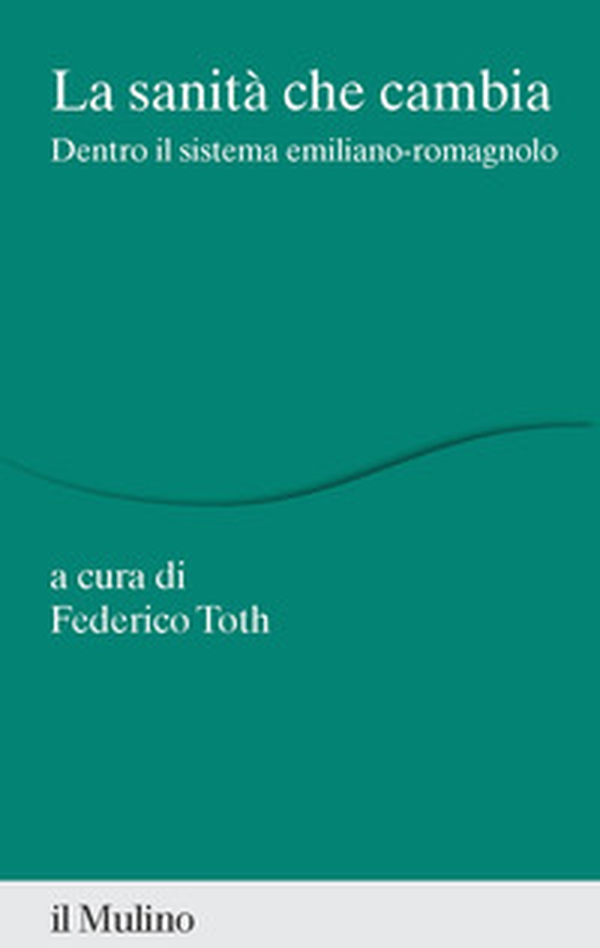 La sanità che cambia. Dentro il sistema emiliano-romagnolo - Librerie.coop