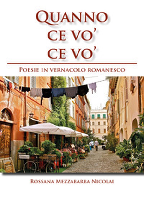 Quanno ce vo' ce vo'. Poesie in Vernacolo Romanesco - Librerie.coop Quanno ce vo' ce vo'. Poesie in Vernacolo Romanesco - Librerie.coop