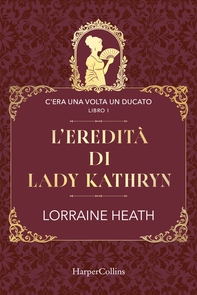 L'eredità di Lady Kathryn - Librerie.coop