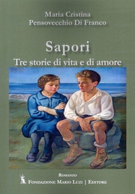 Sapori. Tre storie di vita e di amore - Librerie.coop Sapori. Tre storie di vita e di amore - Librerie.coop