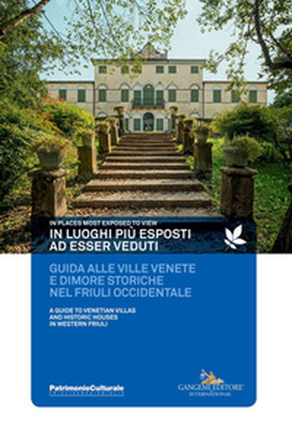 In luoghi più esposti ad esser veduti. Guida alle ville venete e dimore storiche nel Friuli occidentale. In places most exposed to view. A guide to venetian villas and histioric houses in Western Friuli - Librerie.coop In luoghi più esposti ad esser veduti. Guida alle ville venete e dimore storiche nel Friuli occidentale. In places most exposed to view. A guide to venetian villas and histioric houses in Western Friuli - Librerie.coop