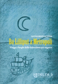 Da Lilliput a Metropoli. Viaggi e luoghi della letteratura per ragazzi - Librerie.coop Da Lilliput a Metropoli. Viaggi e luoghi della letteratura per ragazzi - Librerie.coop