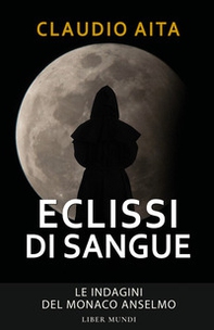 Eclissi di sangue. Le indagini del monaco Anselmo - Librerie.coop