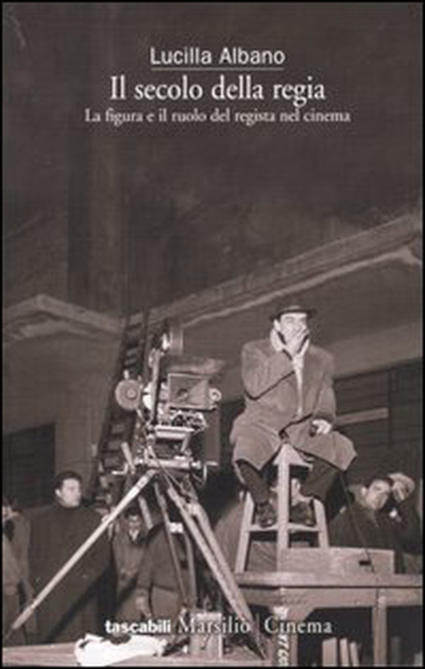 Il secolo della regia. La figura e il ruolo del regista nel cinema - Librerie.coop Il secolo della regia. La figura e il ruolo del regista nel cinema - Librerie.coop
