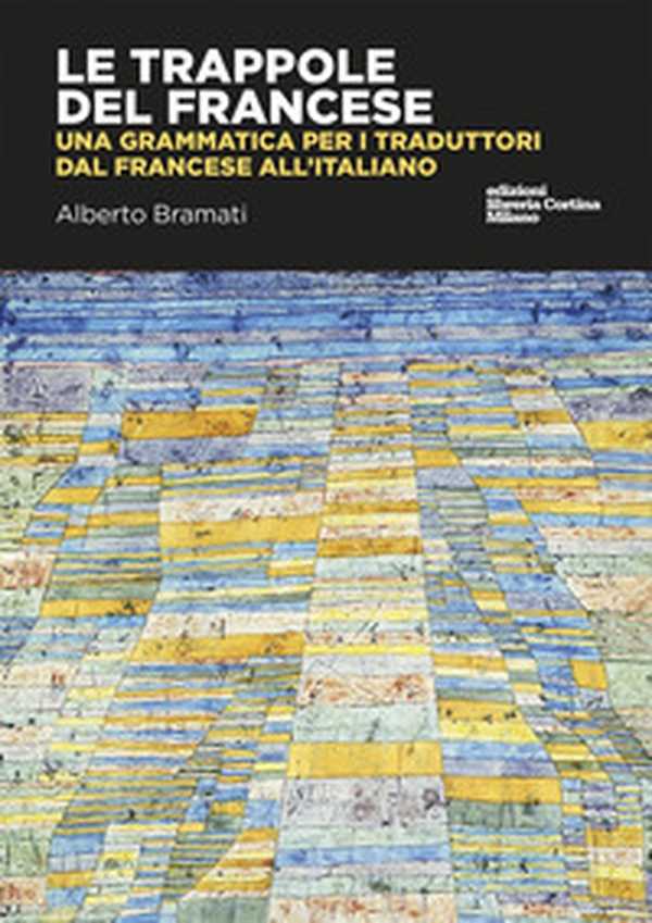 Le trappole del francese. Una grammatica per i traduttori dal francese all'italiano - Librerie.coop Le trappole del francese. Una grammatica per i traduttori dal francese all'italiano - Librerie.coop