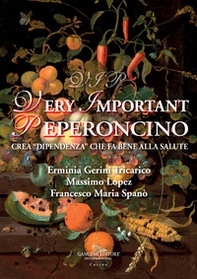 Vip very important peperoncino. Crea «dipendenza» che fa bene alla salute - Librerie.coop Vip very important peperoncino. Crea «dipendenza» che fa bene alla salute - Librerie.coop