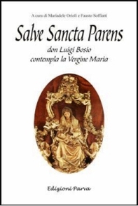 Salve sancta parens. Don Luigi Bosio contempla la Vergine Maria - Librerie.coop