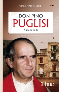 Don Pino Puglisi. A mani nude - Librerie.coop Don Pino Puglisi. A mani nude - Librerie.coop