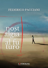 Nostalgia al futuro - Librerie.coop Nostalgia al futuro - Librerie.coop