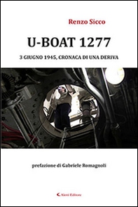 U-Boat 1277 3 giugno 1945, cronaca di una deriva - Librerie.coop