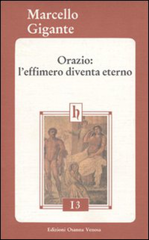 Orazio: l'effimero diventa eterno - Librerie.coop Orazio: l'effimero diventa eterno - Librerie.coop