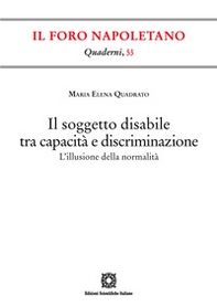 Il soggetto disabile tra capacità e discriminazione. L'illusione della normalità - Librerie.coop
