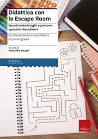 Didattica con le escape room. Spunti metodologici e percorsi operativi disciplinari - Librerie.coop