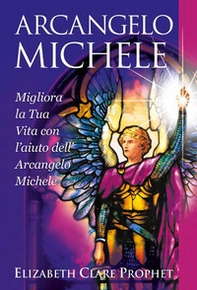 Arcangelo Michele. Migliora la tua vita con l'aiuto dell'Arcangelo Michele - Librerie.coop Arcangelo Michele. Migliora la tua vita con l'aiuto dell'Arcangelo Michele - Librerie.coop